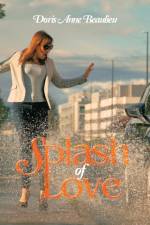 Splash of Love af Beaulieu Doris Anne Beaulieu