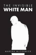 The Invisible White Man af McCormick Marsha McCormick