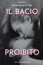 Il bacio proibito af Mastromatteo Daniela Mastromatteo
