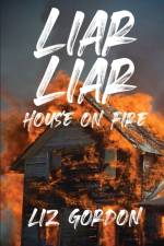 LIAR LIAR HOUSE ON FIRE af Gordon Liz Gordon