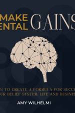 Make Mental Gains af Wilhelmi Amy Wilhelmi