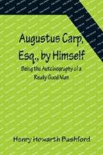 Augustus Carp, Esq., by Himself af Henry Howarth Bashford
