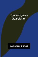 The Forty-Five Guardsmen af Alexandre Dumas