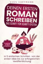 Deinen ersten Roman schreiben ¿ Das Schritt für Schritt-System af Sven Hoffmann
