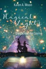 Magical Lights: Die Lichter der Sterne af Karen A. Moon