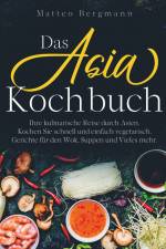Das Asia Kochbuch af Matteo Bergmann