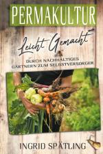Permakultur leicht gemacht af Ingrid Spätling