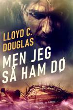 Men jeg så ham dø af Lloyd C. Douglas