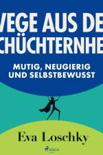 Wege aus der Schüchternheit - Mutig, neugierig und selbstbewusst af Eva Loschky