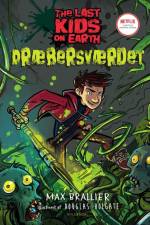 The Last Kids on Earth 5 - Dræbersværdet af Max Brallier