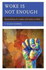 Woke Is Not Enough af T. Elijah Hawkes