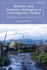 Mobility and Armenian Belonging in Contemporary Turkey af Salim Aykut Ozturk