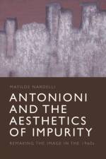 Antonioni and the Aesthetics of Impurity af Matilde Nardelli