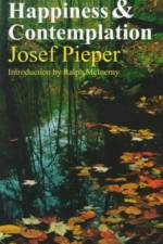 Happiness and Contemplation af Josef Pieper