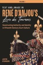 Text and Image in Rene d'Anjou's Livre des Tournois [3 volume set] af Justin (Author) Sturgeon