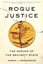 Rogue Justice af Karen J. Greenberg