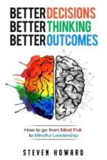Better Decisions. Better Thinking. Better Outcomes. af Steven Howard