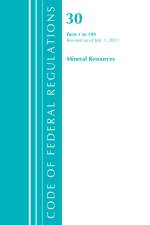 Code of Federal Regulations, Title 30 Mineral Resources 1-199, Revised as of July 1, 2021 af Office Of The Federal Register (U.S.)