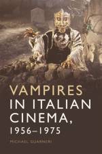 Vampires in Italian Cinema, 1956-1975 af Michael Guarneri