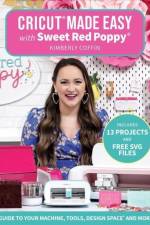 Cricut® Made Easy with Sweet Red Poppy® af Kimberly Coffin
