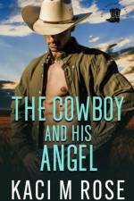 The Cowboy and His Angel af Kaci M Rose