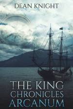 The King Chronicles: Arcanum af Dean Knight