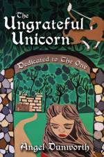 The Ungrateful Unicorn, Dedicated to the One af Angel Dunworth