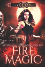Fire Magic [Supernaturals Underground, Book Two] af Holly Hook