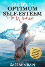 13 Steps To Optimum Self-Esteem For Women af Sarrana Rain
