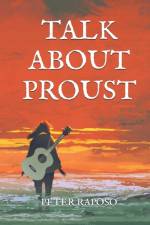 Talk About Proust af Raposo Peter Raposo
