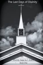 The Last Days of Divinity af Grant J. Grant