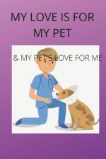 MY LOVE IS FOR MY PETS & MY PETS'S LOVE IS FOR ME af Puryear Barbara Puryear