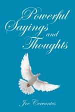 Powerful Sayings and Thoughts af Cervantes Joe Cervantes