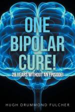 One Bipolar Cure! af Fulcher Hugh Drummond Fulcher