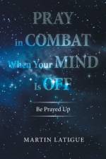 Pray in Combat When Your Mind Is Off af Latigue Martin Latigue