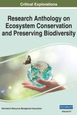 Research Anthology on Ecosystem Conservation and Preserving Biodiversity, VOL 4