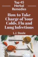 How To Take Charge of Your Colds, Flu and Lung Infections af Steele L.J. Steele