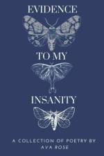 Evidence To My Insanity af Ava Rose