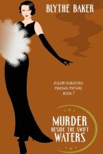 Murder Beside the Swift Waters af Blythe Baker