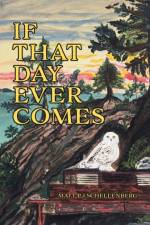 If That Day Ever Comes af Schellenberg Matt P.J Schellenberg