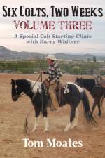 Six Colts, Two Weeks, Volume Three af Tom Moates