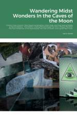 Wandering Midst Wonders In the Caves of the Moon af Joel A Wendt