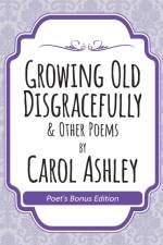 Growing Old Disgracefully Poet's Bonus af Carol Ashley