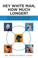 Hey White Man, How Much Longer? af Dr Francis Hinga Lahai