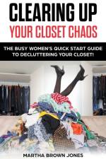Clearing up Your Closet Chaos af Martha Brown Jones