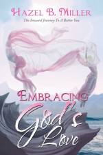 Embracing God's Love af Miller Hazel B. Miller