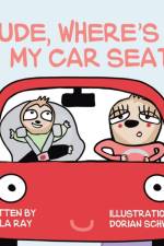 Dude, Where's My Car Seat? af Ray Bella Ray