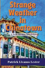 Strange Weather in Chinatown af Patrick Livanos Lester