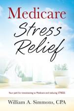 Medicare Stress Relief af Simmons CPA William A. Simmons CPA