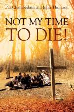 NOT MY TIME TO DIE! af Chamberlain Pat Chamberlain